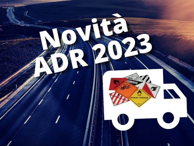 Normativa ADR 2023: Novità per il trasporto merci pericolose su strada